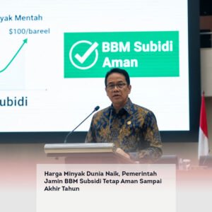 Harga Minyak Dunia Naik, Pemerintah Jamin BBM Subsidi Tetap Aman Sampai Akhir Tahun