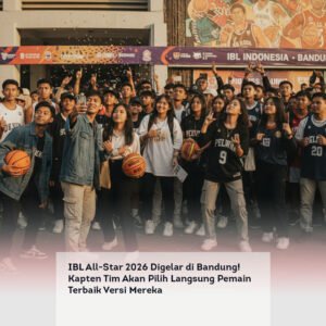 IBL All-Star 2026 Digelar di Bandung! Kapten Tim Akan Pilih Langsung Pemain Terbaik Versi Mereka