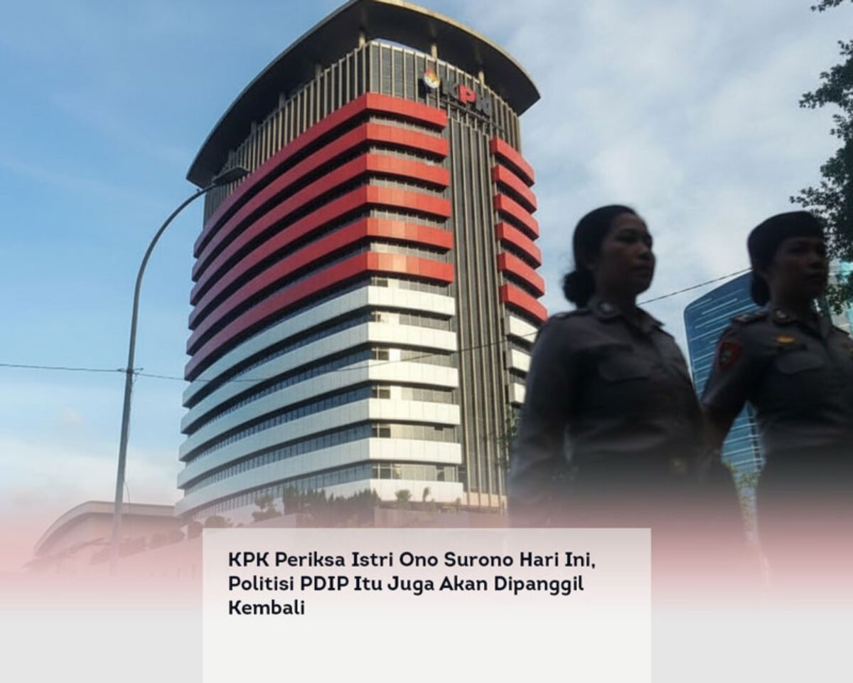 KPK Periksa Istri Ono Surono Hari Ini, Politisi PDIP Itu Juga Akan Dipanggil Kembali