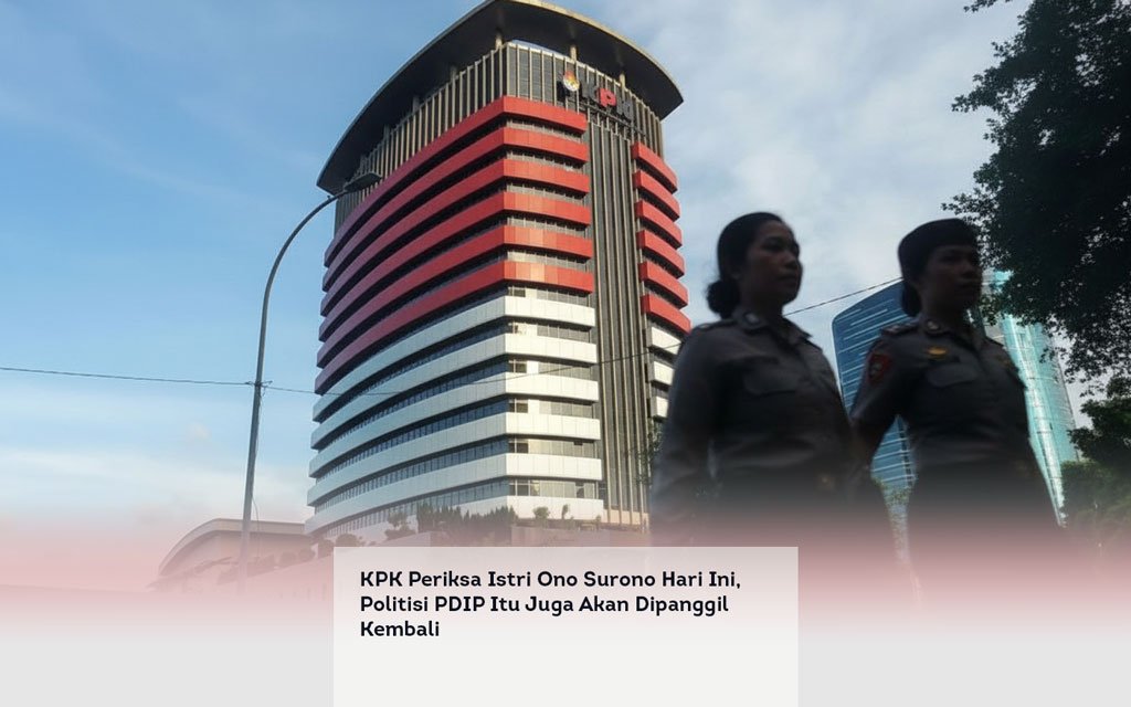 KPK Periksa Istri Ono Surono Hari Ini, Politisi PDIP Itu Juga Akan Dipanggil Kembali locusonline featured image Apr 2026