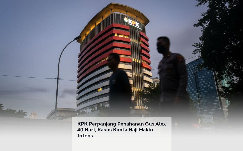 KPK Perpanjang Penahanan Gus Alex 40 Hari, Kasus Kuota Haji Makin Intens locusonline featured image Apr 2026