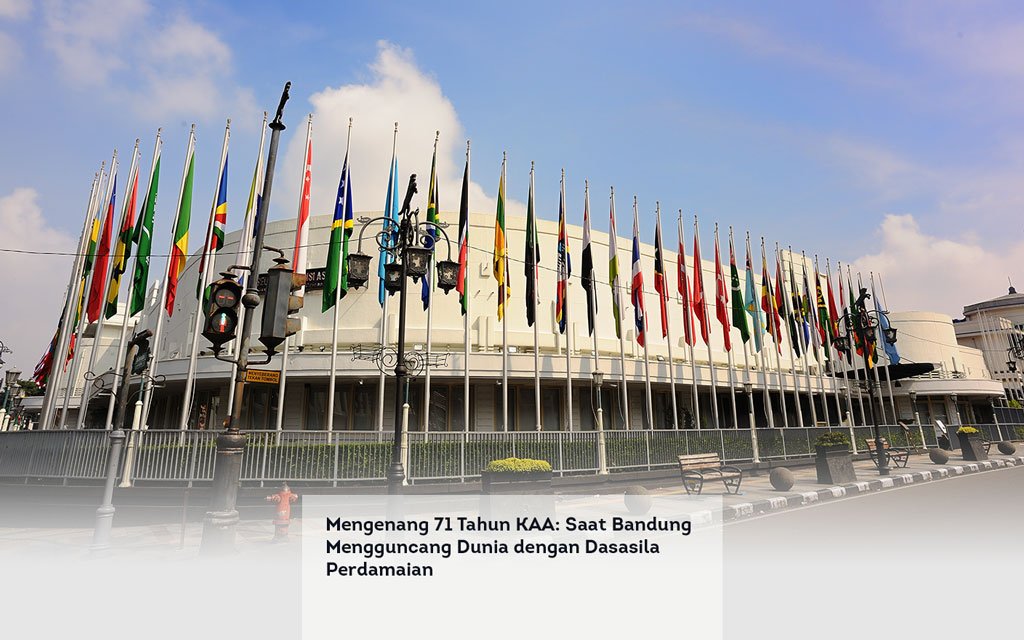 Mengenang 71 Tahun KAA, Saat Bandung Mengguncang Dunia dengan Dasasila Perdamaian locusonline featured image Apr 2026