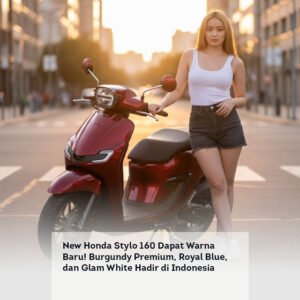 New Honda Stylo 160 Dapat Warna Baru! Burgundy Premium, Royal Blue, dan Glam White Hadir di Indonesia