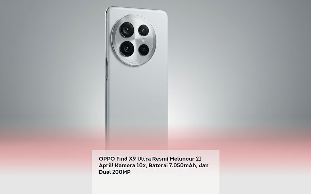 OPPO Find X9 Ultra Resmi Meluncur 21 April! Kamera 10x, Baterai 7.050mAh, dan Dual 200MP locusonline featured image Apr 2026