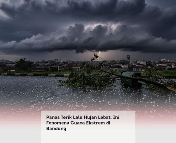 Panas Terik Lalu Hujan Lebat, Ini Fenomena Cuaca Ekstrem di Bandung locusonline featured image Apr 2026