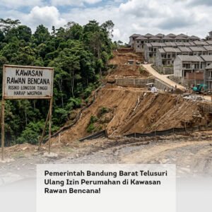 Pemerintah Bandung Barat Telusuri Ulang Izin Perumahan di Kawasan Rawan Bencana!