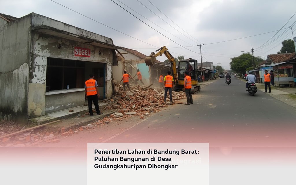 Penertiban Lahan di Bandung Barat, Puluhan Bangunan di Desa Gudangkahuripan Dibongkar locusonline featured image Apr 2026