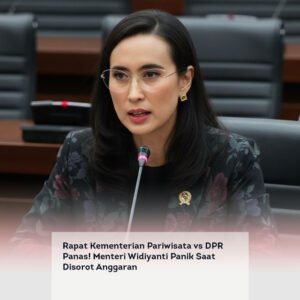 Rapat Kementerian Pariwisata vs DPR Panas! Menteri Widiyanti Panik Saat Disorot Anggaran