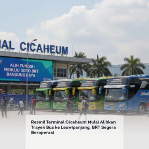 Resmi! Terminal Cicaheum Mulai Alihkan Trayek Bus ke Leuwipanjang, BRT Segera Beroperasi