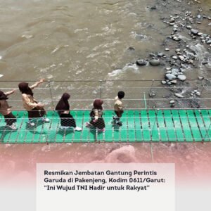 Resmikan Jembatan Gantung Perintis Garuda di Pakenjeng, Kodim 0611/Garut: “Ini Wujud TNI Hadir untuk Rakyat”