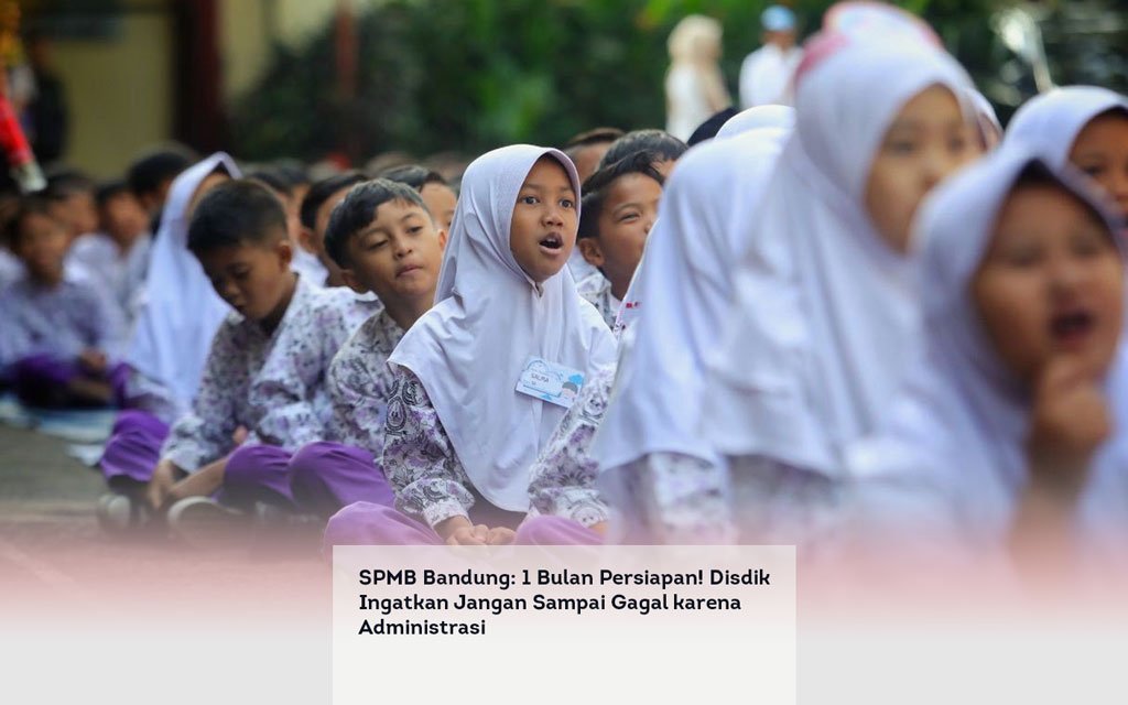 SPMB Bandung, 1 Bulan Persiapan! Disdik Ingatkan Jangan Sampai Gagal karena Administrasi locusonline featured image Apr 2026