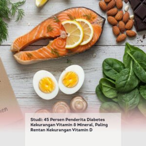 Studi: 45 Persen Penderita Diabetes Kekurangan Vitamin & Mineral, Paling Rentan Kekurangan Vitamin D